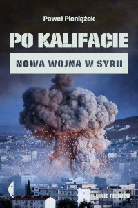 Po kalifacie nowa woja w Syrii wywiad