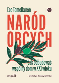 okładka książki "Naród obcych Jak odbudować wspólny dom w XXI wieku" Ece Temelkuran