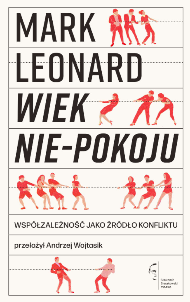 Mark Leonard: Wiek nie-pokoju. Współzależność jako źródło konfliktu