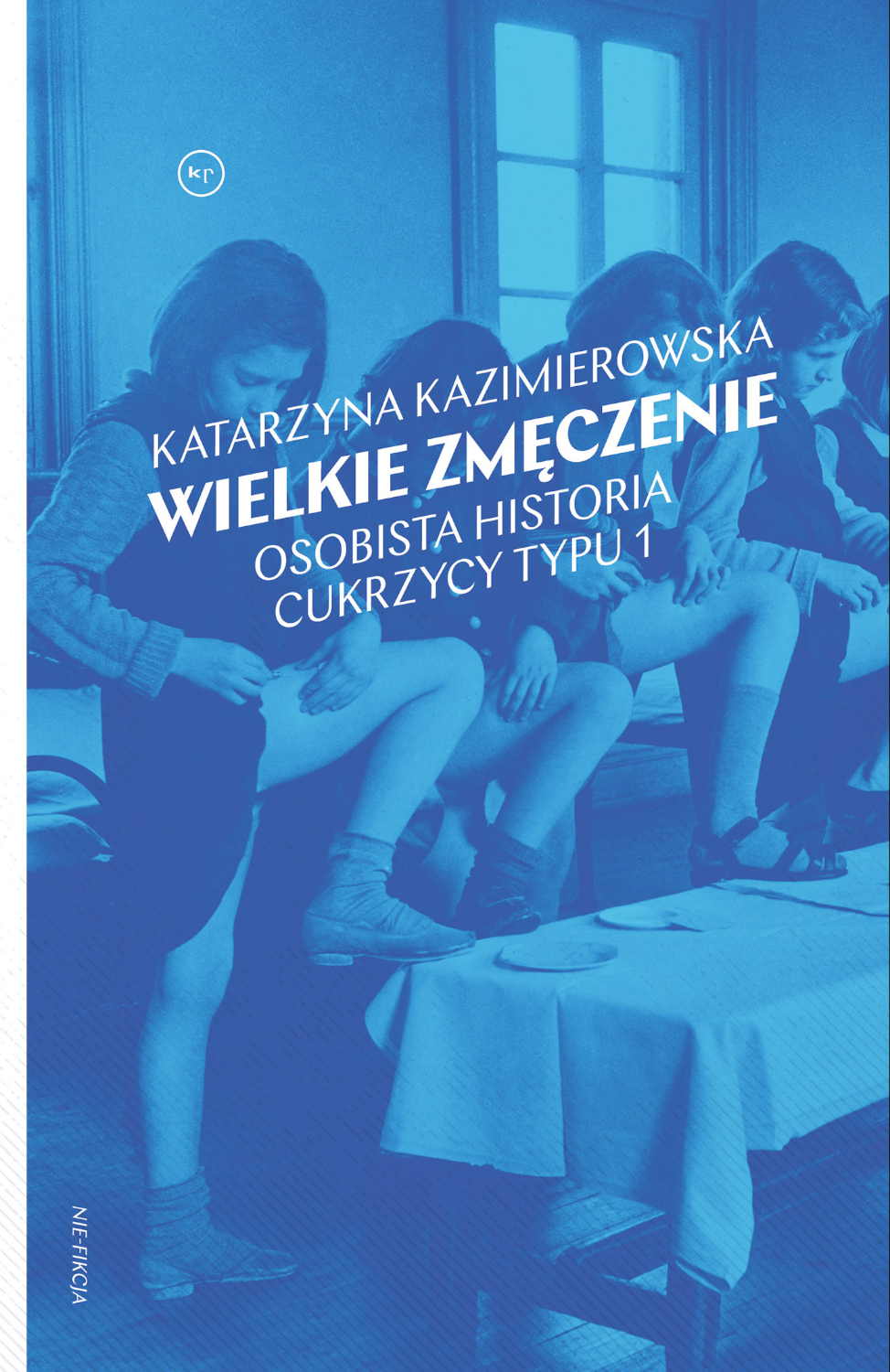 Katarzyna Kazimierowska: Wielkie zmęczenie. Osobista historia cukrzycy typu 1