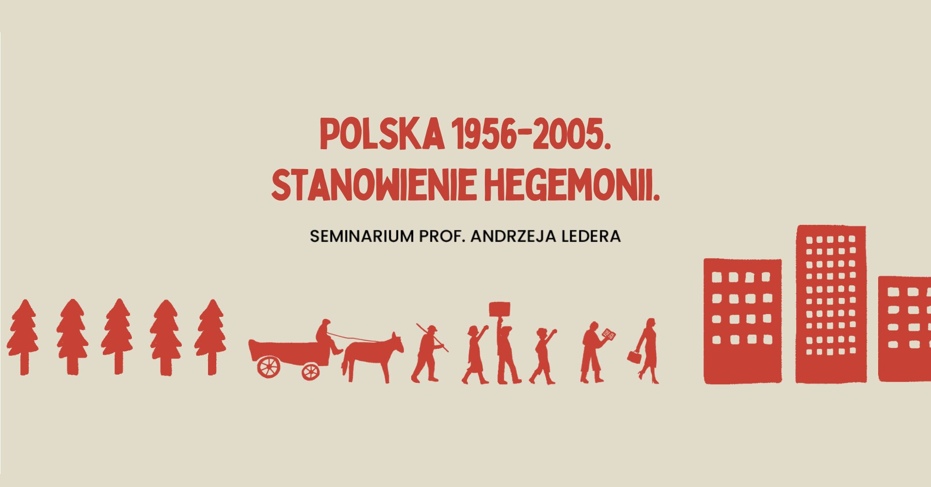 Polska 1956–2005. Stanowienie hegemonii – zapisy na seminarium prof. Andrzeja Ledera i dra Gabriela Klimont-Jaroszuka (część II – lata 1981-2005)