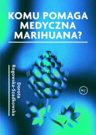 okładka książki "Komu pomaga medyczna marihuana"