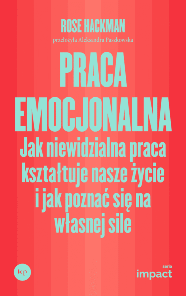 Okładka książki "Praca emocjonalna" Rose Hackman