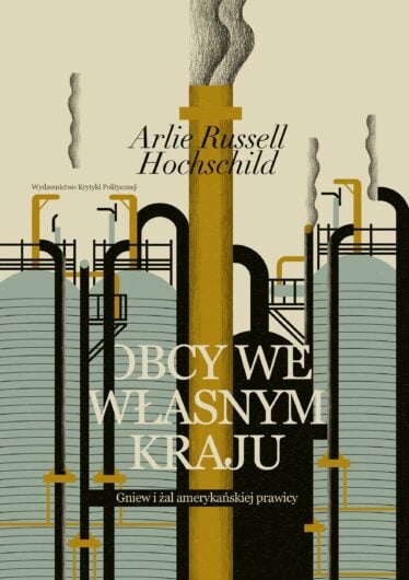 Obcy we własnym kraju | Arlie Russell Hochschild