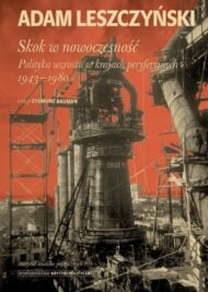 okładka książki "Skok w nowoczesność. Polityka wzrostu w krajach peryferyjnych 1943–1980"