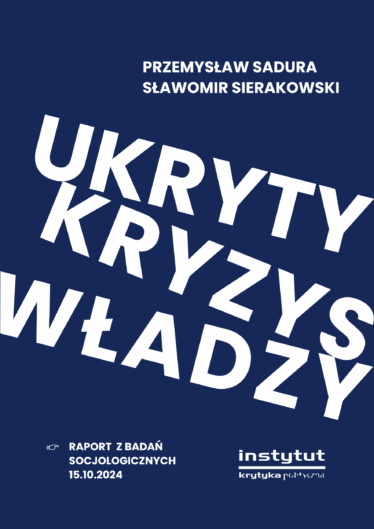 Ukryty kryzys władzy | Raport | Krytyka Polityczna