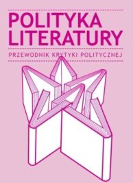 okładka książki "Polityka literatury. Przewodnik Krytyki Politycznej"