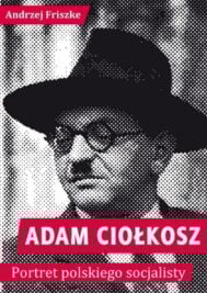 okładka książki "Adam Ciołkosz. Portret polskiego socjalisty"