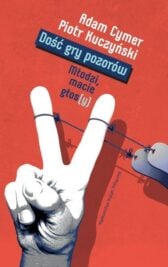 Okładka książki Dość gry pozorów Piotra Kuczyńskiego i Adama Cymera