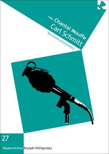 okładka książki "Carl Schmitt. Wyzwanie polityczności"