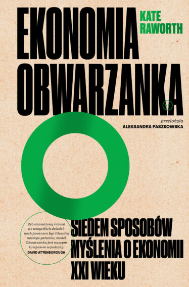 okładka książki "Ekonomia obwarzanka. Siedem sposobów myślenia o ekonomii XXI wieku" Kate Raworth
