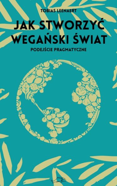 okładka książki "Jak stworzyć wegański świat"