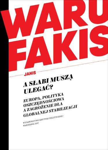 Okładka książki A słabi muszą ulegać? Janis Warufakis