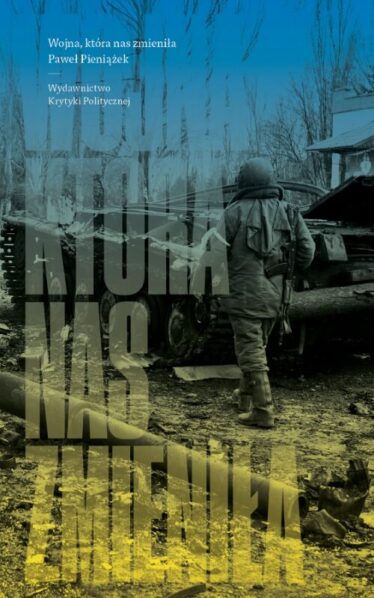 Okładka książki Wojna, która nas zmieniła Pawła Pieniążka