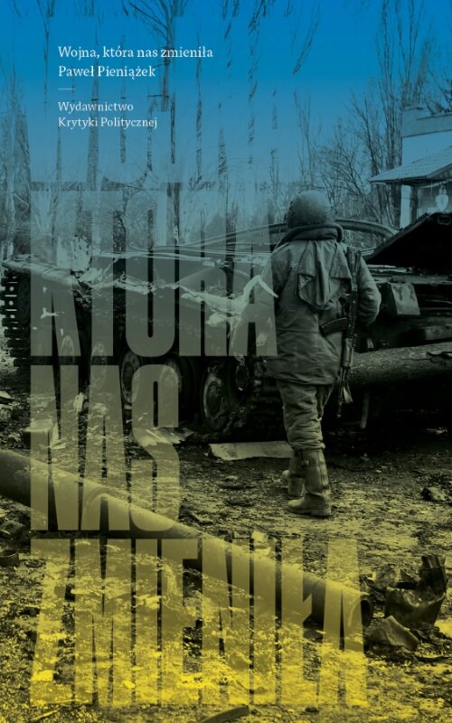 Okładka książki Wojna, która nas zmieniła Pawła Pieniążka