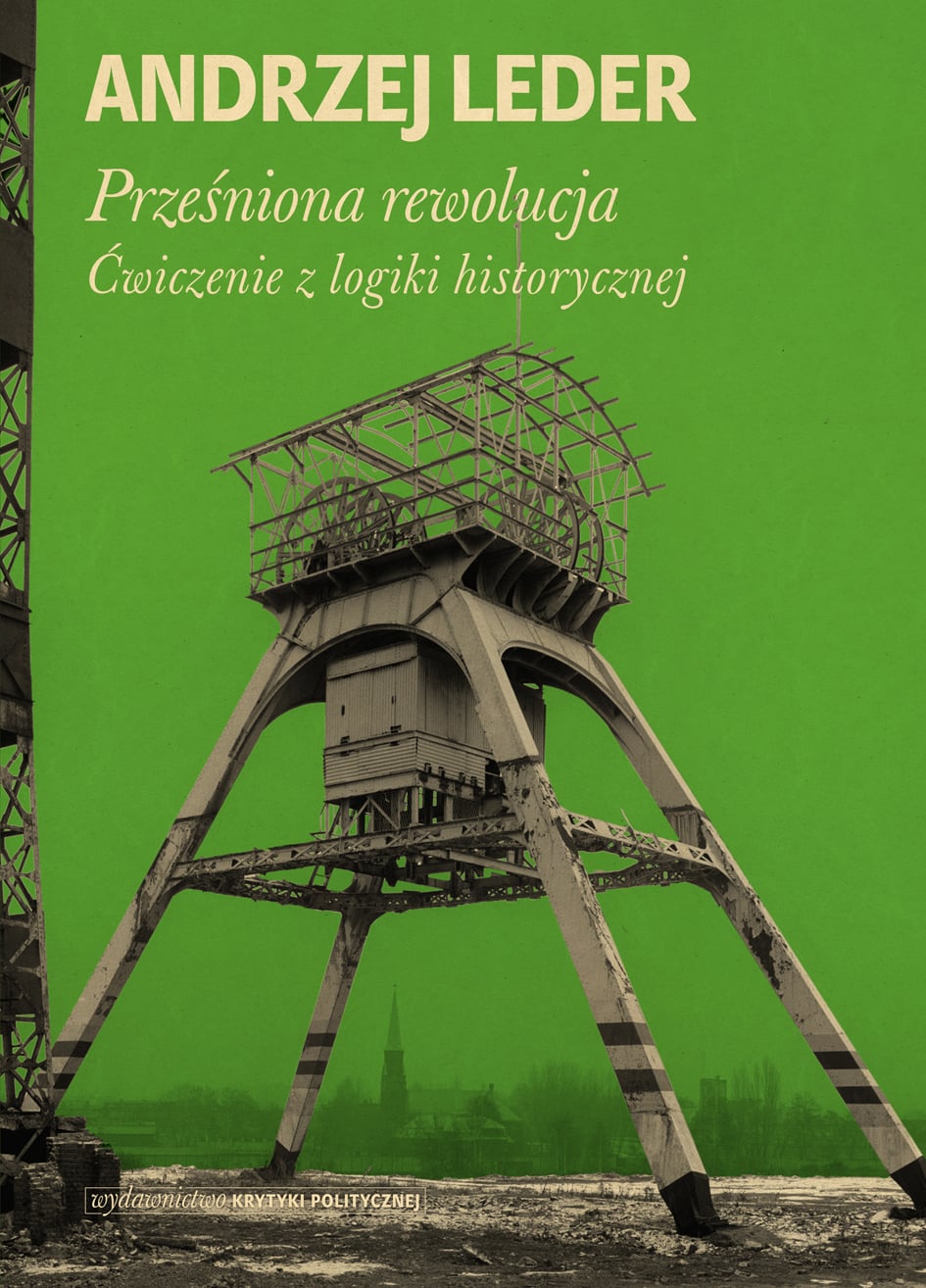 okładka książki "Prześniona rewolucja. Ćwiczenia z logiki historycznej" Andrzej Leder