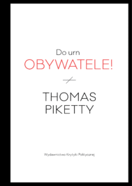 Okładka książki Do urn, obywatele! Thomasa Piketty'ego