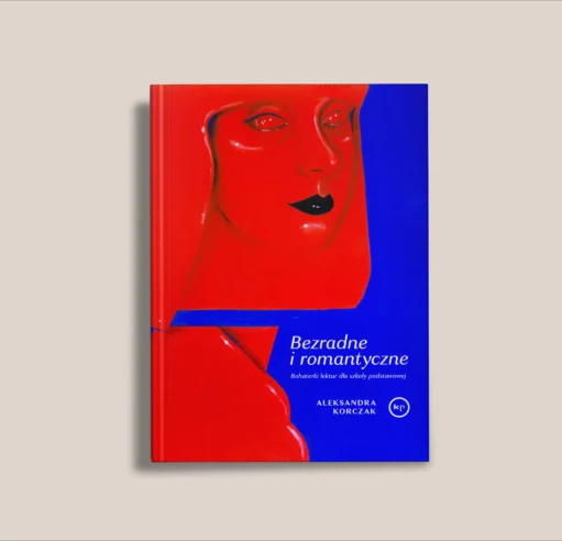 "Bezradne i romantyczne" Aleksandra Korczak