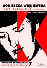 okładka książki "Duża solidarność mała solidarność. Biografia Henryki Krzywonos"