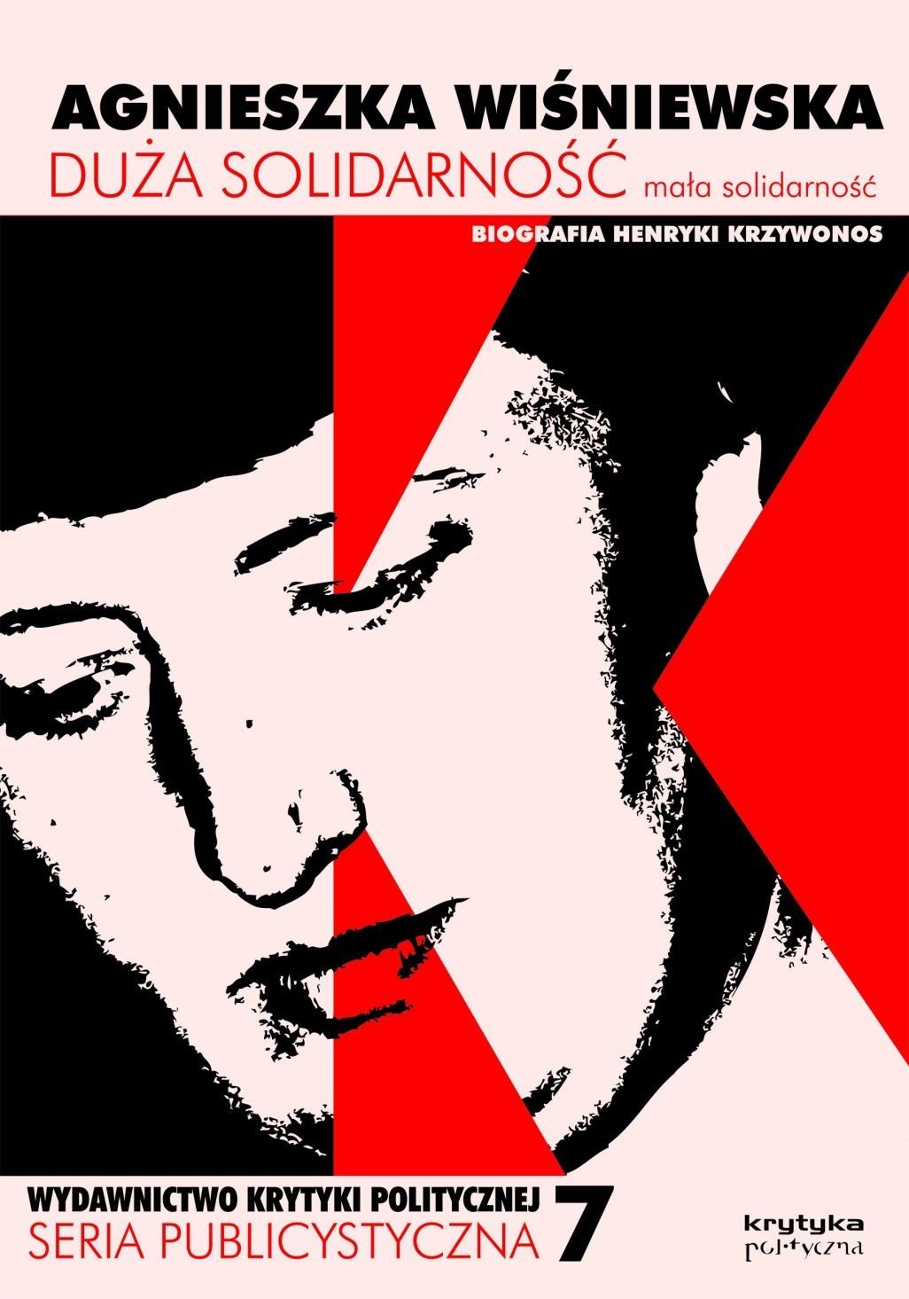 okładka książki "Duża solidarność mała solidarność. Biografia Henryki Krzywonos"