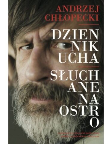 okładka Dziennik ucha. Słuchane na ostro Andrzej Chłopecki