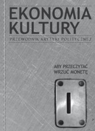 okładka książki "Ekonomia Kultury. Przewodnik Krytyki Politycznej"