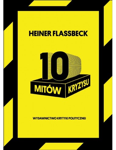 10 mitów kryzysu | Heiner Flassbeck | Wydawnictwo Krytyki Politycznej