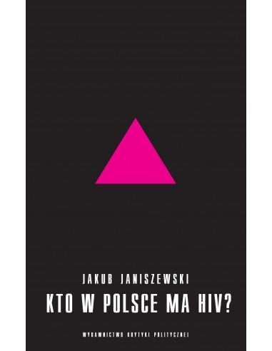okładka książki "Kto w Polsce ma HIV. Epidemia i jej mistyfikacje"