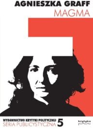 okładka książki "Magma i inne próby zrozumienia o co tu chodzi" Agnieszka Graff