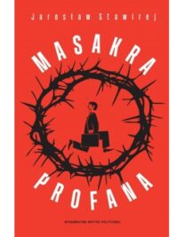 okładka książki "Masakra profana" Jarosław Stawirej