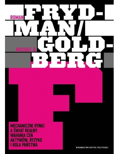 okładka książki "Mechaniczne rynki a świat realny. Wahania cen aktywów, ryzyko i rola państwa" Roman Frydman