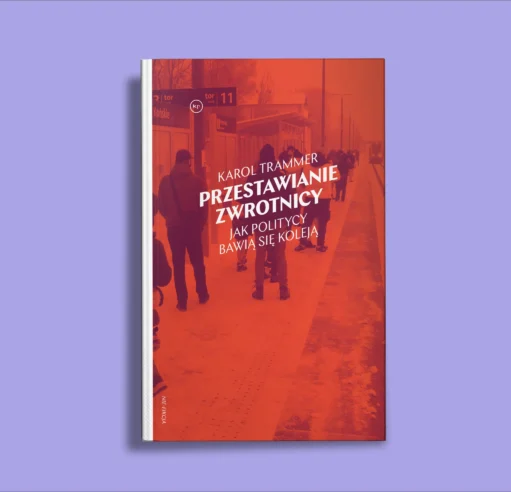 "Przestawianie zwrotnicy" Karol Trammer