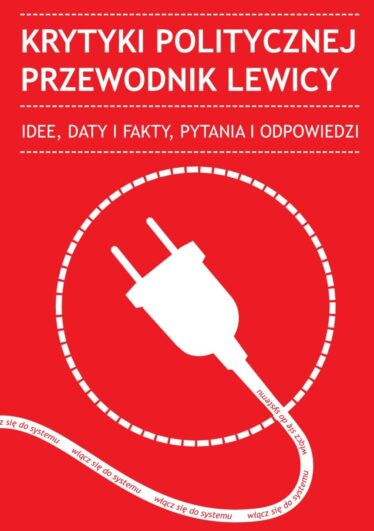 "Krytyki Politycznej przewodnik lewicy. Idee, daty i fakty, pytania i odpowiedzi" okładka