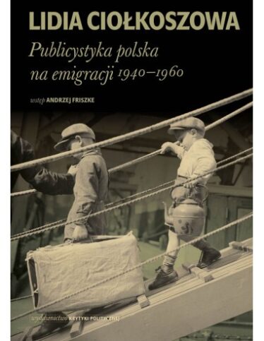 okładka książki "Publicystyka polska na emigracji. 1940-1960" Lidia Ciołkoszowa