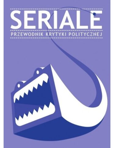 okładka "Seriale. Przewodnik Krytyki Politycznej"