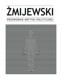 okładka książki "Żmijewski. Przewodnik Krytyki Politycznej"