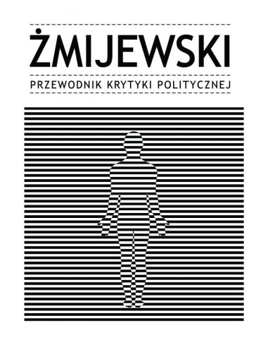 okładka książki "Żmijewski. Przewodnik Krytyki Politycznej"