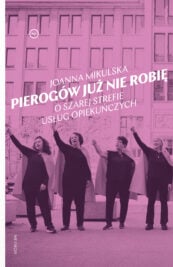 Pierogów już nie robię. O szarej strefie usług opiekuńczych