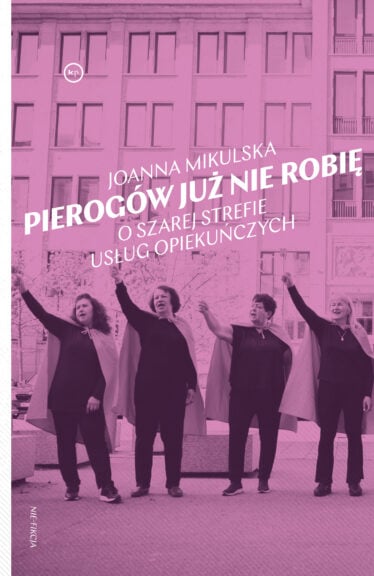 Pierogów już nie robię. O szarej strefie usług opiekuńczych