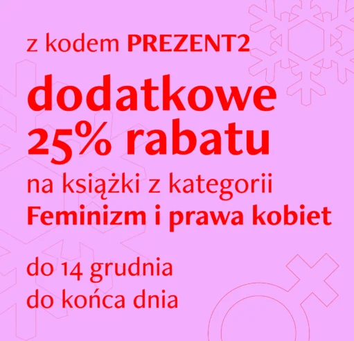 Dodatkowe 25% na książki z kategorii: Feminizm i prawa kobiet