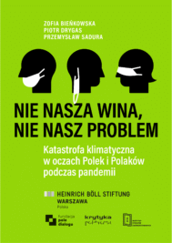 Nie nasza wina, nie nasz problem. Katastrofa klimatyczna w oczach Polek i Polaków podczas pandemii