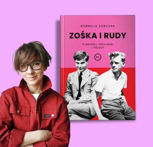 "Zośka i Rudy. O miłości, przyjaźni i Polsce" Kornelia Sobczak