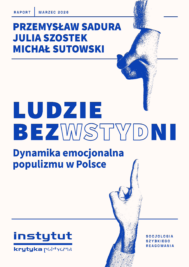 Ludzie bezwstydni. Dynamika emocjonalna populizmu w Polsce