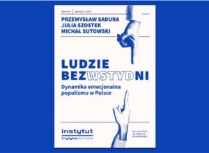 Plakat raportu Ludzie bezwstydni. Dynamika emocjonalna populizmu w Polsce
