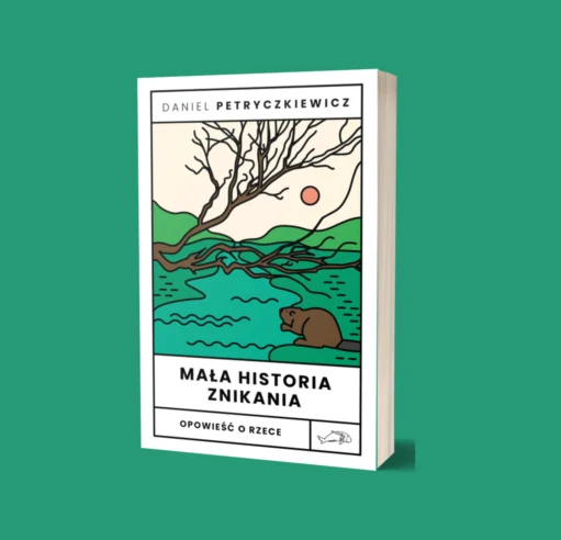 "Mała historia znikania. Opowieść o Rzece" Daniel Petryczkiewicz