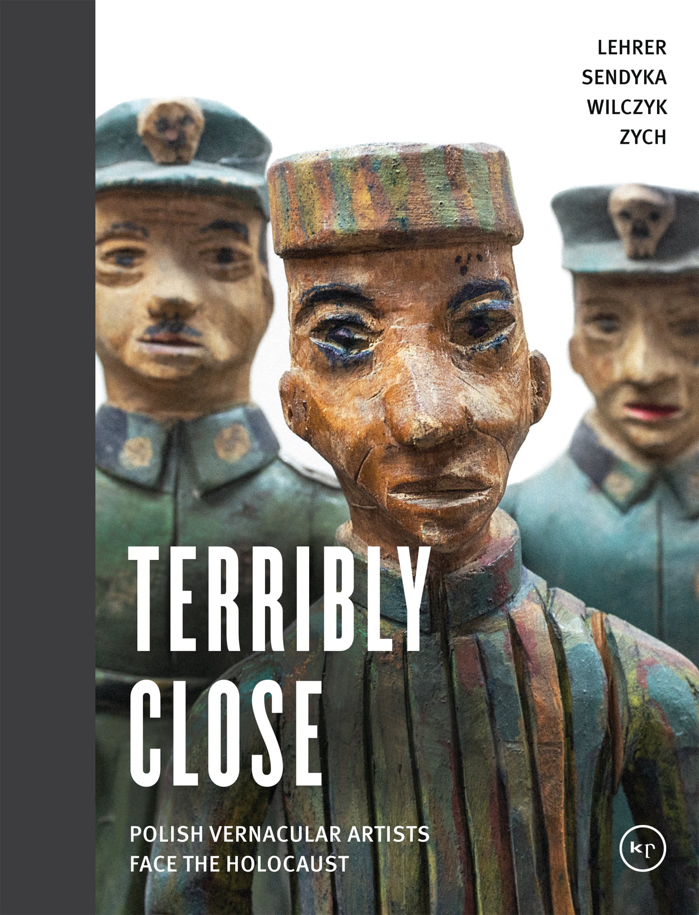 "Terribly Close: Polish Vernacular Artists Face the Holocaust" cover