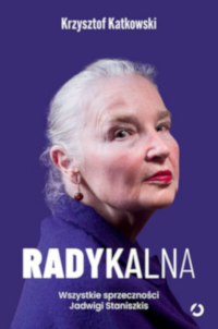 Okładka książki Krzysztofa Katkowskiego „Radykalna”