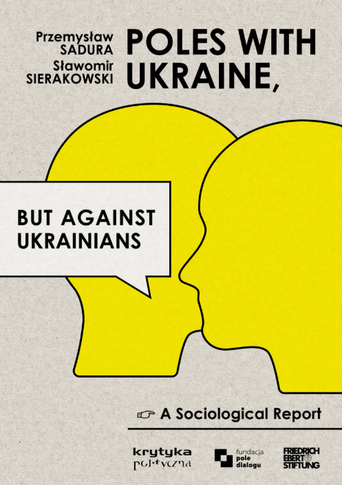 Cover of a sociological report titled 'Poles with Ukraine, but against Ukrainians' with two yellow profile silhouettes and a speech bubble containing the title, authors' names at top, logos at bottom.