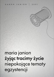 Żyjąc tracimy życie. Niepokojące tematy egzystencji
