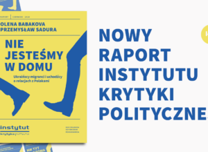 Okładka "Nie jesteśmy w domu" - nowego raportu Instytutu Krytyki Politycznej